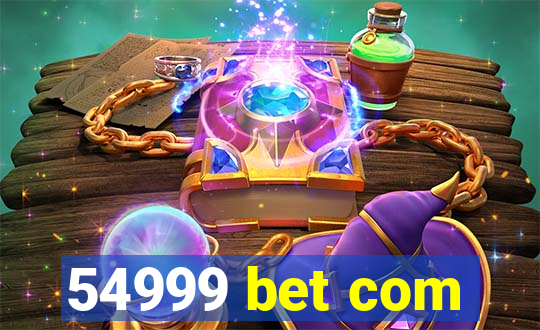 54999 bet com